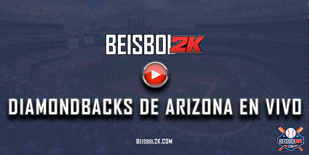 ver juego en vivo de los Diamondbacks de Arizona
